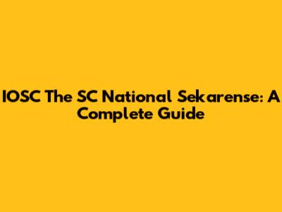 IOSC The SC National Sekarense: A Complete Guide