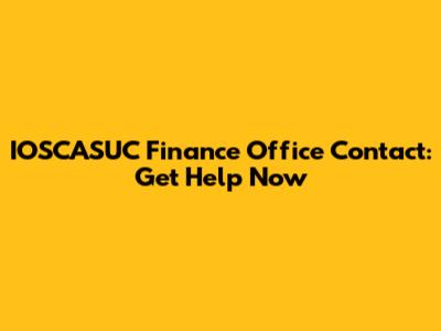 IOSCASUC Finance Office Contact: Get Help Now