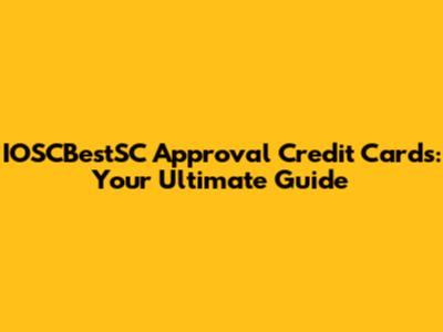 IOSCBestSC Approval Credit Cards: Your Ultimate Guide