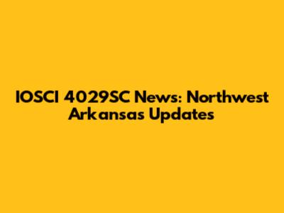 IOSCI 4029SC News: Northwest Arkansas Updates