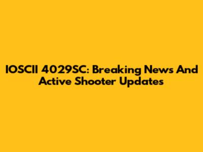 IOSCII 4029SC: Breaking News And Active Shooter Updates