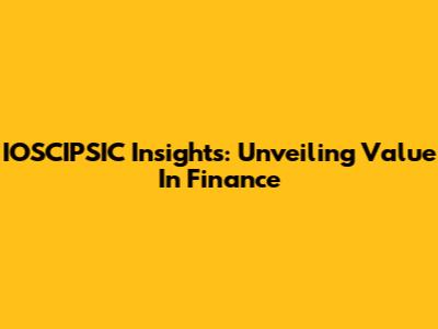 IOSCIPSIC Insights: Unveiling Value In Finance
