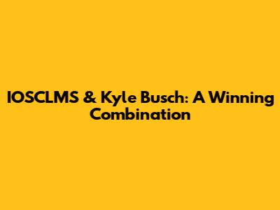 IOSCLMS & Kyle Busch: A Winning Combination