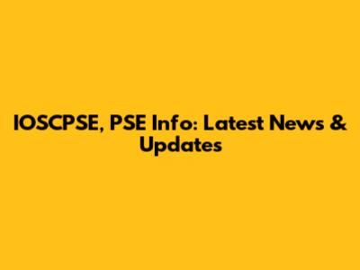 IOSCPSE, PSE Info: Latest News & Updates