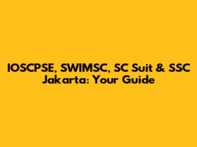 IOSCPSE, SWIMSC, SC Suit & SSC Jakarta: Your Guide