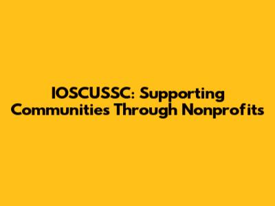 IOSCUSSC: Supporting Communities Through Nonprofits