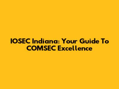 IOSEC Indiana: Your Guide To COMSEC Excellence