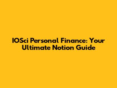 IOSci Personal Finance: Your Ultimate Notion Guide