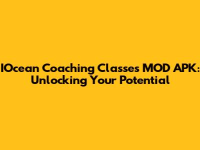 IOcean Coaching Classes MOD APK: Unlocking Your Potential