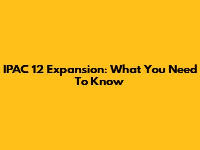 IPAC 12 Expansion: What You Need To Know