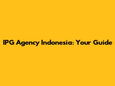 IPG Agency Indonesia: Your Guide
