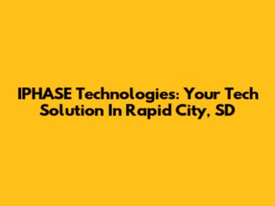 IPHASE Technologies: Your Tech Solution In Rapid City, SD