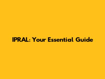 IPRAL: Your Essential Guide