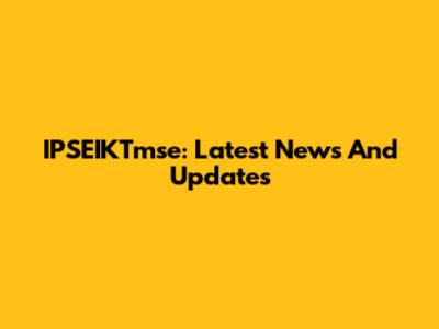IPSEIKTmse: Latest News And Updates