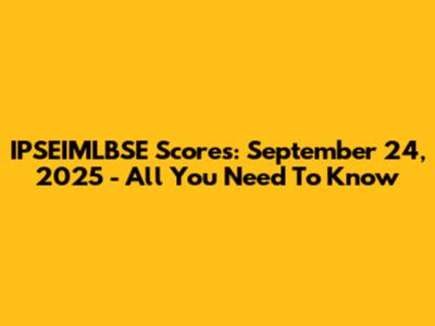 IPSEIMLBSE Scores: September 24, 2025 - All You Need To Know