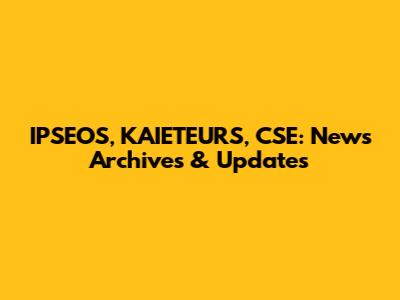 IPSEOS, KAIETEURS, CSE: News Archives & Updates
