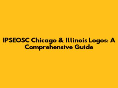 IPSEOSC Chicago & Illinois Logos: A Comprehensive Guide