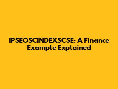 IPSEOSCINDEXSCSE: A Finance Example Explained