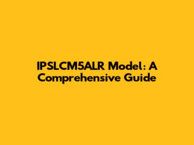 IPSLCM5ALR Model: A Comprehensive Guide