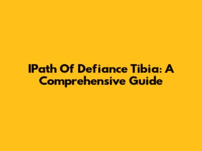 IPath Of Defiance Tibia: A Comprehensive Guide