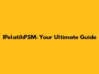 IPelatihPSM: Your Ultimate Guide