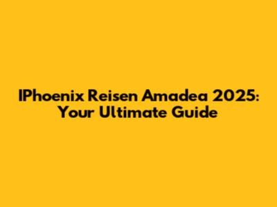 IPhoenix Reisen Amadea 2025: Your Ultimate Guide