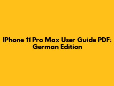 IPhone 11 Pro Max User Guide PDF: German Edition