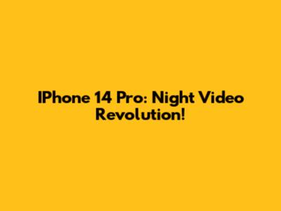 IPhone 14 Pro: Night Video Revolution!