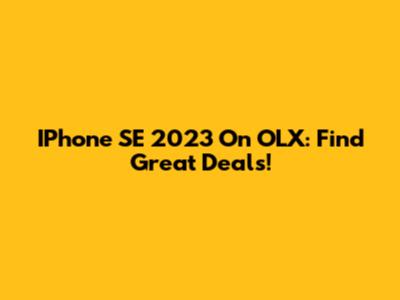 IPhone SE 2023 On OLX: Find Great Deals!