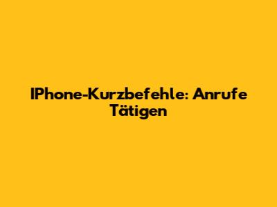 IPhone-Kurzbefehle: Anrufe Tätigen