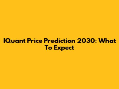 IQuant Price Prediction 2030: What To Expect