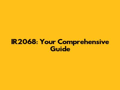IR2068: Your Comprehensive Guide