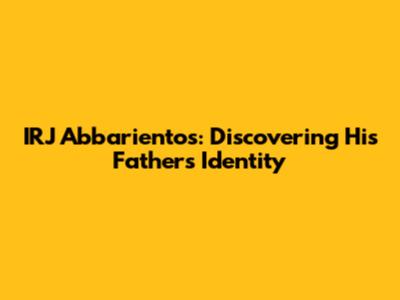 IRJ Abbarientos: Discovering His Father's Identity
