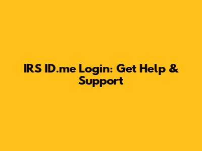 IRS ID.me Login: Get Help & Support