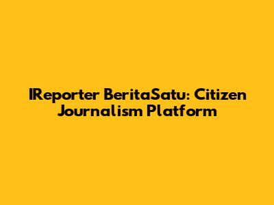 IReporter BeritaSatu: Citizen Journalism Platform