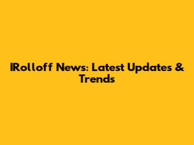 IRolloff News: Latest Updates & Trends