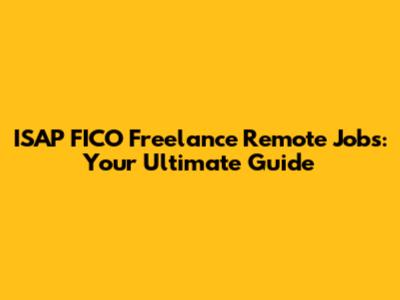 ISAP FICO Freelance Remote Jobs: Your Ultimate Guide