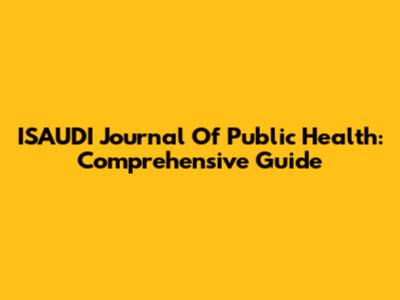 ISAUDI Journal Of Public Health: Comprehensive Guide