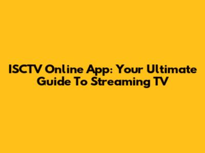 ISCTV Online App: Your Ultimate Guide To Streaming TV