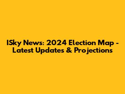 ISky News: 2024 Election Map - Latest Updates & Projections