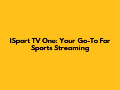 ISport TV One: Your Go-To For Sports Streaming