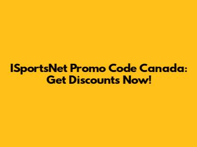 ISportsNet Promo Code Canada: Get Discounts Now!
