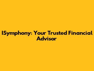 ISymphony: Your Trusted Financial Advisor