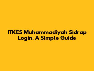 ITKES Muhammadiyah Sidrap Login: A Simple Guide