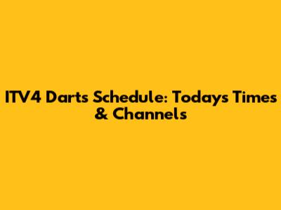 ITV4 Darts Schedule: Today's Times & Channels