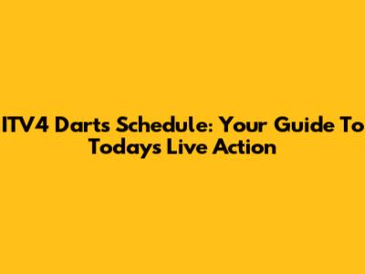 ITV4 Darts Schedule: Your Guide To Today's Live Action