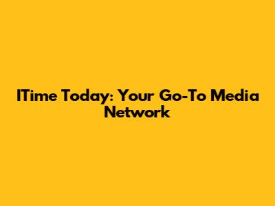 ITime Today: Your Go-To Media Network
