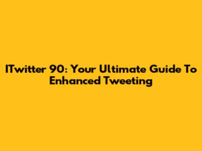 ITwitter 90: Your Ultimate Guide To Enhanced Tweeting
