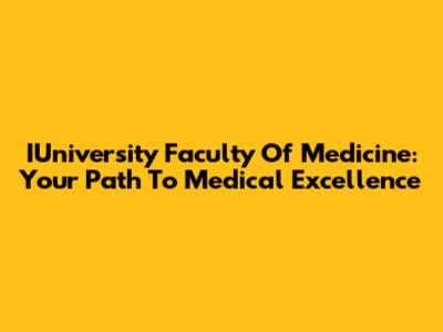 IUniversity Faculty Of Medicine: Your Path To Medical Excellence