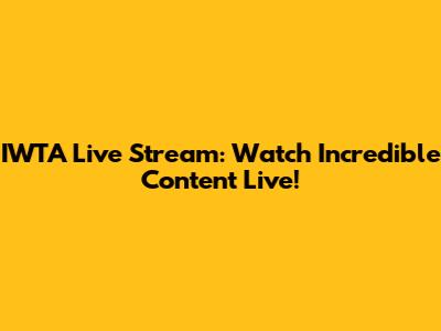 IWTA Live Stream: Watch Incredible Content Live!